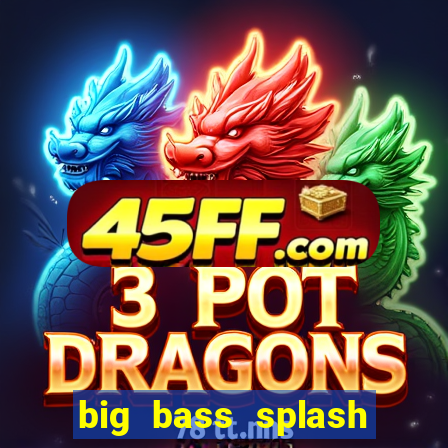 big bass splash demo betano
